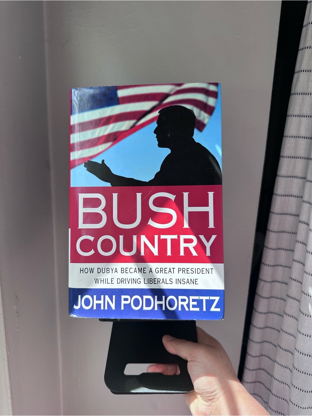 Bush Country: How Dubya Became a Great President Hardcover Political Book